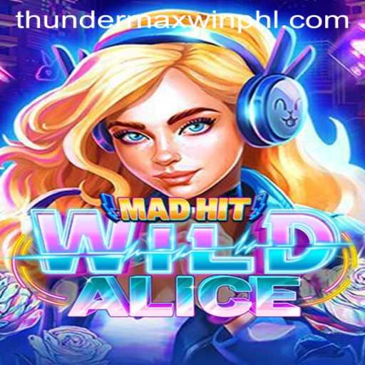 Explore the Exciting World of MadHitWildAlice Featuring ThunderMaxWin