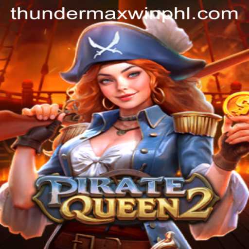 Exploring the Thrills of PirateQueen2 and the ThunderMaxWin Experience